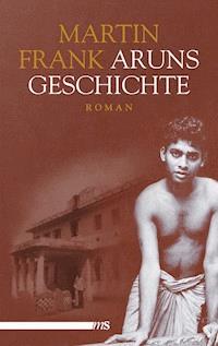 Aruns Geschichte - Martin Frank - E-Book