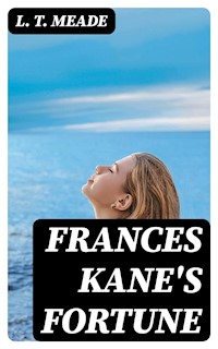 Frances Kane's Fortune - L. T. Meade - E-Book