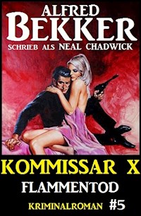 Neal Chadwick - Kommissar X #5: Flammentod - Alfred Bekker - E-Book