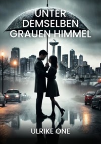 Unter demselben grauen Himmel - Ulrike One - E-Book