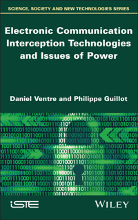 Electronic Communication Interception Technologies and Issues of Power - Daniel Ventre - E-Book