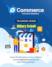 Ecommerce Income Mastery Training Guide - Hillary Scholl - E-Book