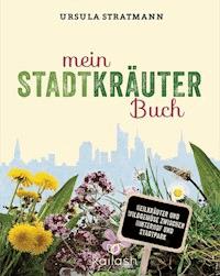 Mein Stadt-Kräuter-Buch - Ursula Stratmann - E-Book