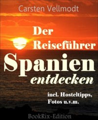 Spanien entdecken - Carsten Vellmodt - E-Book