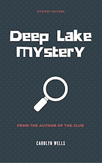 Deep Lake Mystery - Carolyn Wells - E-Book