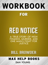 Workbook for Red Notice: A True Story of High Finance, Murder, and One Man's Fight for Justice - MaxHelp - E-Book
