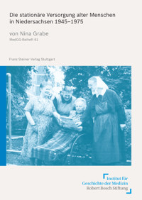 Die stationäre Versorgung alter Menschen in Niedersachsen 1945–1975 - Nina Grabe - E-Book