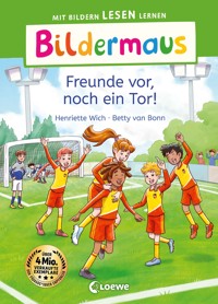 Bildermaus - Freunde vor, noch ein Tor! - Henriette Wich - E-Book