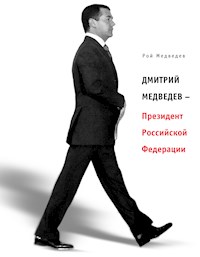 Дмитрий Медведев - Президент Российской Федерации - Рой Медведев - E-Book