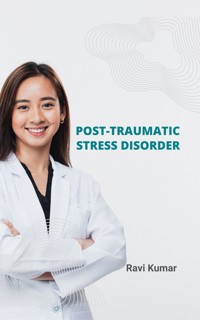 Post-traumatic stress disorder - Ravi Kumar - E-Book