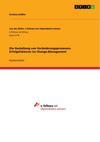 Die Gestaltung von Veränderungsprozessen. Erfolgsfaktoren im Change-Management - Kristina Geißler - E-Book
