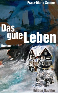 Das gute Leben - Franz-Maria Sonner - E-Book