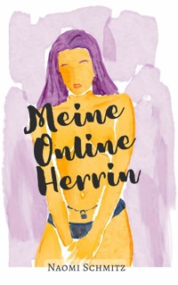 Meine Online Herrin - Naomi Schmitz - kostenlos E-Book