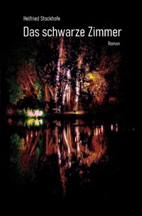 Das schwarze Zimmer - Helfried Stockhofe - E-Book