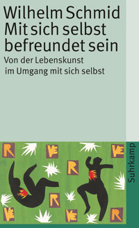Mit sich selbst befreundet sein - Wilhelm Schmid - E-Book
