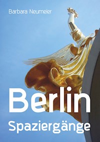 Berlin Spaziergänge - Barbara Neumeier - E-Book