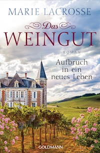 Das Weingut. Aufbruch in ein neues Leben - Marie Lacrosse - E-Book