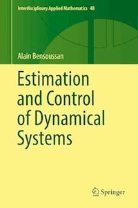 Estimation and Control of Dynamical Systems - Alain Bensoussan - E-Book