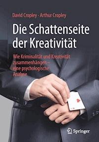 Die Schattenseite der Kreativität - David Cropley - E-Book