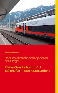 Der Schicksalsbahnhof jenseits der Berge - Richard Deiss - E-Book