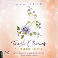 Tough Choices - Whitestone Hospital, Teil 3 (Ungekürzt) - Ava Reed - Hörbuch