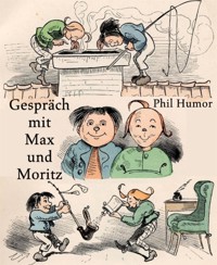 Gespräch mit Max und Moritz - Phil Humor - kostenlos E-Book