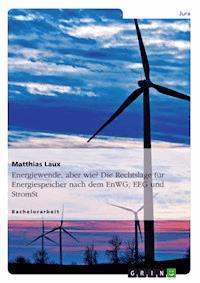 Energiewende, aber wie? Die Rechtslage für Energiespeicher nach dem EnWG, EEG und StromStG - Matthias Laux - E-Book