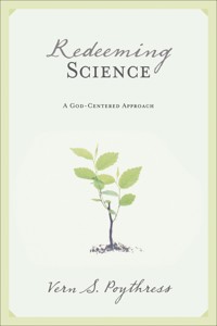 Redeeming Science - Vern S. Poythress - E-Book