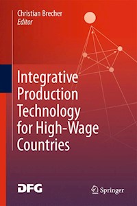Integrative Production Technology for High-Wage Countries -  - E-Book