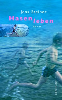 Hasenleben - Jens Steiner - E-Book