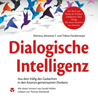 Dialogische Intelligenz - Aus dem Käfig des Gedachten in den Kosmos gemeinsamen Denkens - Martina Hartkemeyer - Hörbuch