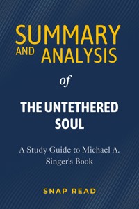 Summary and Analysis of The Untethered Soul - Snap Read - E-Book