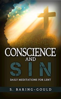 Conscience and Sin - Daily Meditations for Lent - S. Baring-gould - E-Book