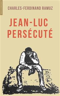 Jean-Luc persécuté - Charles Ferdinand Ramuz - E-Book