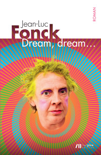 DREAM, DREAM... qui sonne à la porte de mon rêve? - Jean-Luc Fonck - E-Book
