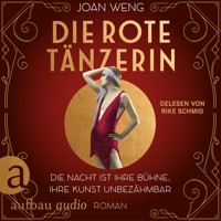 Die rote Tänzerin - Die Nacht ist ihre Bühne, ihre Kunst unbezähmbar (Ungekürzt) - Joan Weng - Hörbuch