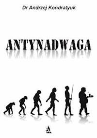 Antynadwaga - Dr Andrzej Kondratyuk - E-Book