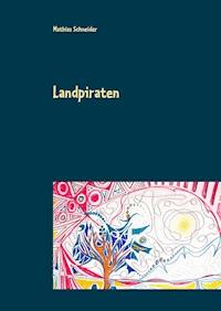 Landpiraten - Mathias Schneider - E-Book