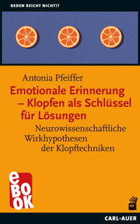 Emotionale Erinnerung – Klopfen als Schlüssel für Lösungen - Antonia Pfeiffer - E-Book