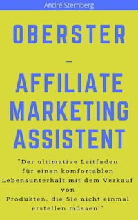 Oberster Affiliate Marketing Assistent - Andre Sternberg - E-Book