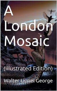A London Mosaic - Walter Lionel George - E-Book