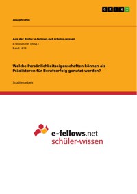 Welche Persönlichkeitseigenschaften können als Prädiktoren für Berufserfolg genutzt werden? - Joseph Choi - E-Book