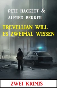 Trevellian will es zweimal wissen: Zwei Krimis - Alfred Bekker - E-Book