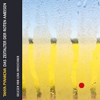 Das Zeitalter der Roten Ameisen (ungekürzt) - Tanya Pyankova - Hörbuch