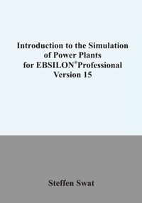 Introduction to the simulation of power plants for EBSILON®Professional Version 15 - Steffen Swat - E-Book
