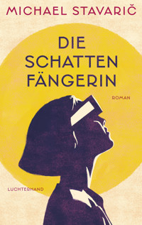 Die Schattenfängerin - Michael Stavaric - E-Book