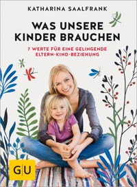 Was unsere Kinder brauchen - Katharina Saalfrank - E-Book