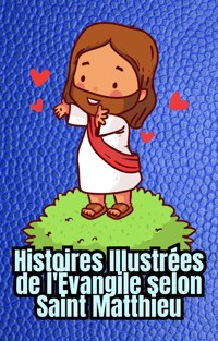 Histoires Illustrées de l'Évangile selon Saint Matthieu - Cervantes Digital - kostenlos E-Book