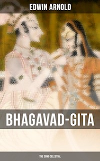 Bhagavad-Gita: The Song Celestial - Edwin Arnold - E-Book
