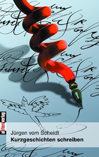 Kurzgeschichten schreiben - Jürgen VomScheidt - E-Book